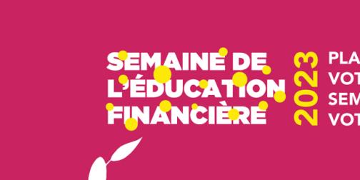 Semaine de l'éducation financière 2023 - Planifiez votre argent, semez votre avenir