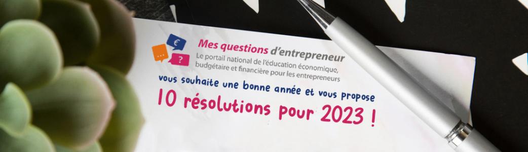 Mes questions d'entrepreneur vous souhaite une bonne année et vous propose 10 résolutions pour 2023 !