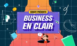 EDUCFI présente "Business en clair"