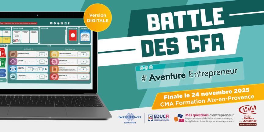 Battle des CFA, #Aventure Entrepeneur, finale le 24 novembre 2025 CMA formation Aix-en-Provence, Banque de France EDUCFI, Mes questions d'entrepreneur le portail national de l'éducation économique, budgétaire et financière et la Chambre des Métiers et de l'Artisanat Provence-Alpes Côte d'Azur