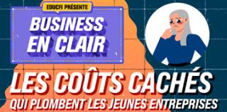 EDUCFI présente "Business en clair : les coûts cachés qui plombent les jeunes entreprises"