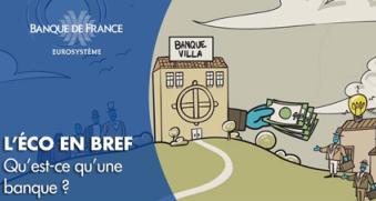Vidéo "L'éco en bref - Qu'est-ce qu'une banque ?"