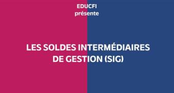 EDUCFI présente les soldes intermédiaires de gestion (SIG)