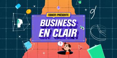 EDUCFI présente "Business en clair"